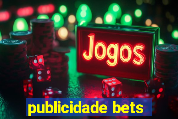 publicidade bets